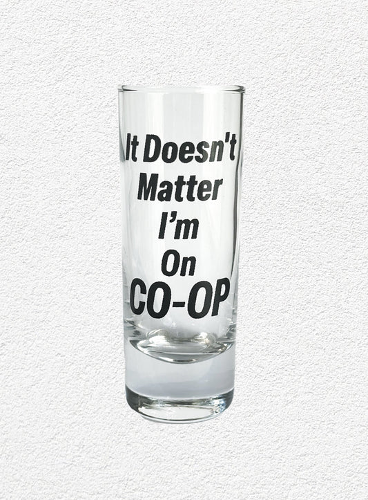 "It Doesn't Matter" Shot Glass